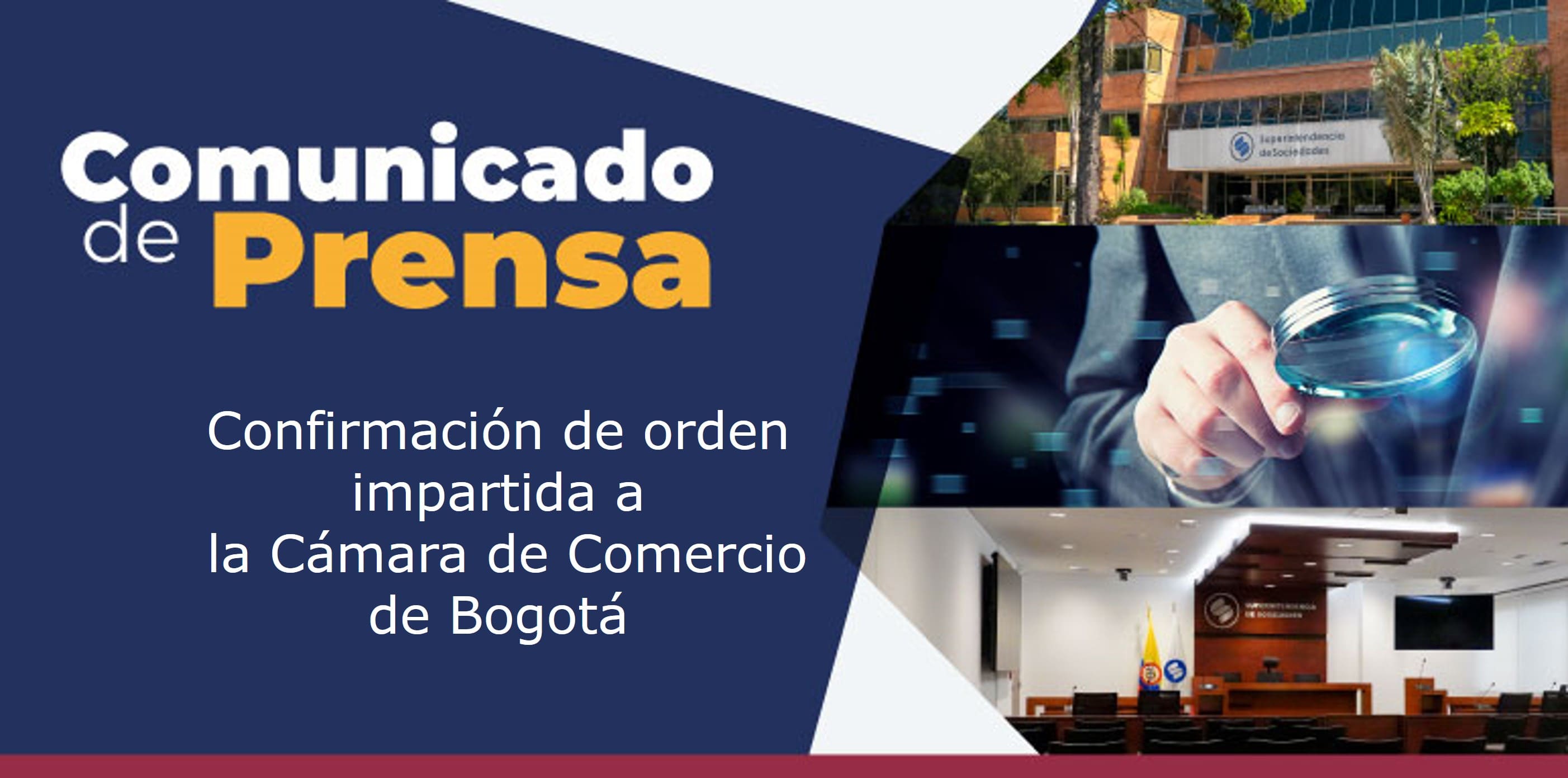 Confirmación de orden impartida a la Cámara de Comercio de Bogotá Confirmación de orden impartida a la Cámara de Comercio de Bogotá