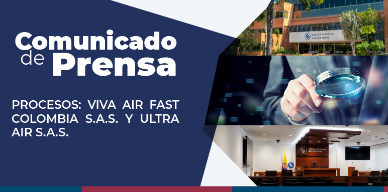 La Superintendencia de Sociedades informa el estado de las solicitudes de inicio de los procesos de reorganización empresarial de las compañías VIVA AIR FAST COLOMBIA S.A.S. y ULTRA AIR S.A.S., convocadas por la Superintendencia de Transporte el 9 de marzo de 2023 y el 4 de abril de 2023, respectivamente, con fundamento en el artículo 11.1 de la Ley 1116 de 2006. La Superintendencia de Sociedades informa el estado de las solicitudes de inicio de los procesos de reorganización empresarial de las compañías VIVA AIR FAST COLOMBIA S.A.S. y ULTRA AIR S.A.S., convocadas por la Superintendencia de Transporte el 9 de marzo de 2023 y el 4 de abril de 2023, respectivamente, con fundamento en el artículo 11.1 de la Ley 1116 de 2006.