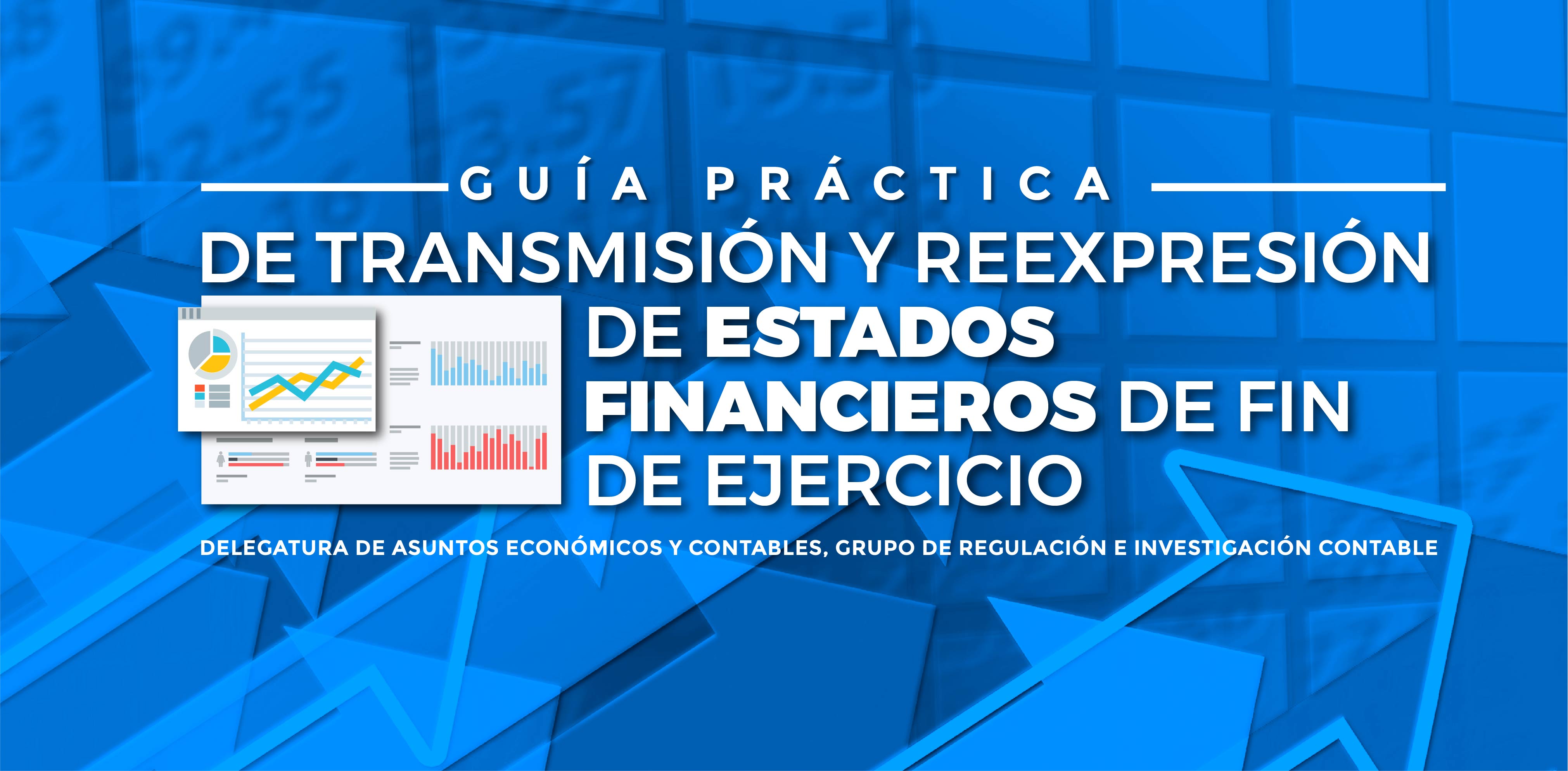 Dirigida a quienes presentan estados financieros en el Informe 01 – Estados Financieros de fin de ejercicio en XBRL Express y a través de la plataforma SIRFIN.
