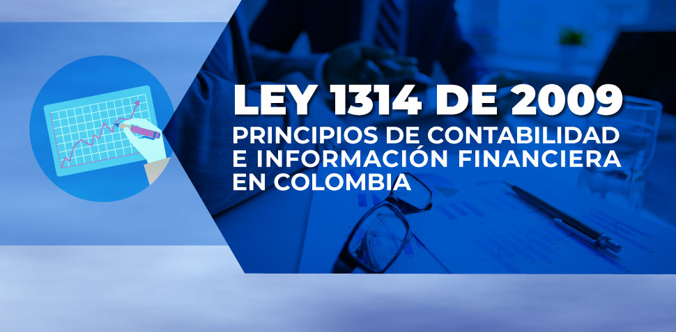 Conozca los aspectos generales de los principios de contabilidad e información financiera que aplican para todas las personas naturales y jurídicas obligadas a llevar contabilidad en Colombia.